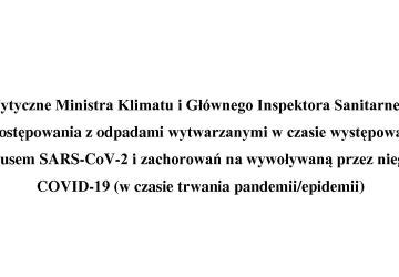 Wytyczne Ministra Klimatu i Głównego Inspektora Sanitarnego w sprawie postępowania z odpadami wytwarzanymi w czasie występowania zakażeń koronawirusem SARS-CoV-2 i zachorowań na wywoływaną przez niego chorobę COVID-19 (w czasie trwania pandemii/epidemii)